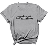 You Call Me Petty Like It's a Bad Thing Unisex Tee-T-Shirt-The Original God Ain't Petty But I Am