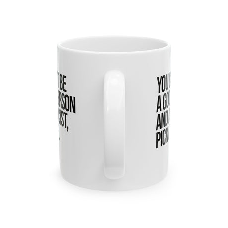 You Can't Be a Good Person and a Racist Pick One Mug 11oz (White & Black)-Mug-The Original God Ain't Petty But I Am