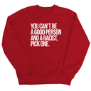 You Can't Be a Good Person and a Racist Pick One Unisex Sweatshirt-Sweatshirt-The Original God Ain't Petty But I Am