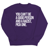 You Can't Be a Good Person and a Racist Pick One Unisex Sweatshirt-Sweatshirt-The Original God Ain't Petty But I Am