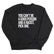 You Can't Be a Good Person and a Racist Pick One Unisex Sweatshirt-Sweatshirt-The Original God Ain't Petty But I Am