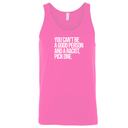 You Can't Be a Good Person and a Racist Pick One Unisex Tank Top-T-Shirt-The Original God Ain't Petty But I Am