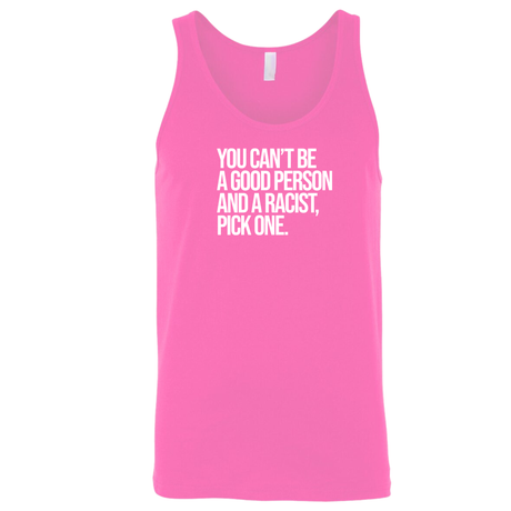 You Can't Be a Good Person and a Racist Pick One Unisex Tank Top-T-Shirt-The Original God Ain't Petty But I Am