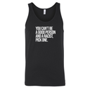 You Can't Be a Good Person and a Racist Pick One Unisex Tank Top-T-Shirt-The Original God Ain't Petty But I Am