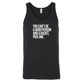 You Can't Be a Good Person and a Racist Pick One Unisex Tank Top-T-Shirt-The Original God Ain't Petty But I Am