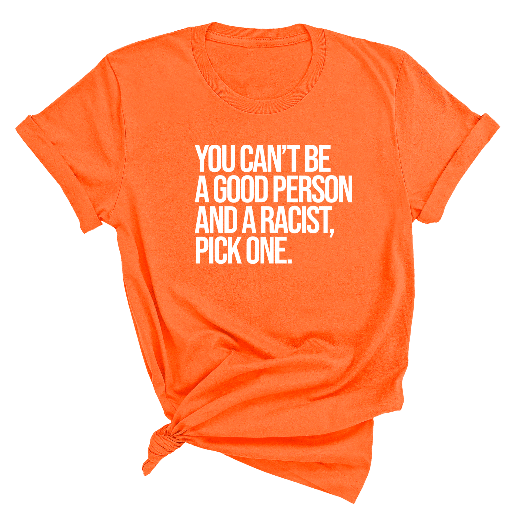 You Can't Be a Good Person and a Racist Pick One Unisex Tee-T-Shirt-The Original God Ain't Petty But I Am