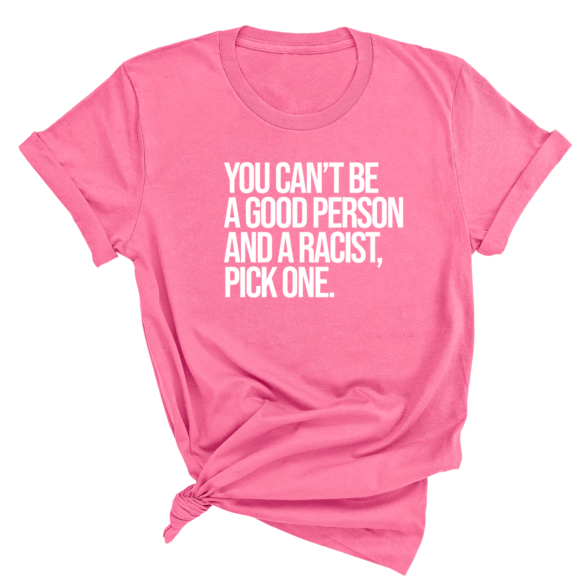 You Can't Be a Good Person and a Racist Pick One Unisex Tee-T-Shirt-The Original God Ain't Petty But I Am