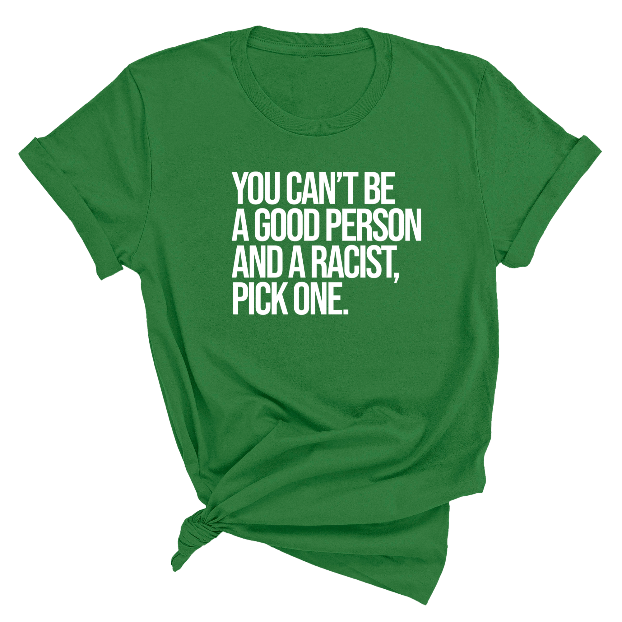 You Can't Be a Good Person and a Racist Pick One Unisex Tee-T-Shirt-The Original God Ain't Petty But I Am