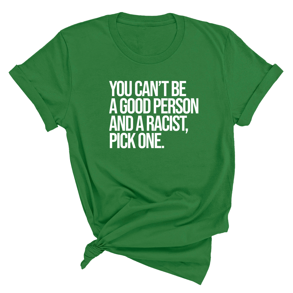 You Can't Be a Good Person and a Racist Pick One Unisex Tee-T-Shirt-The Original God Ain't Petty But I Am