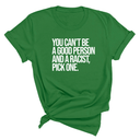 You Can't Be a Good Person and a Racist Pick One Unisex Tee-T-Shirt-The Original God Ain't Petty But I Am