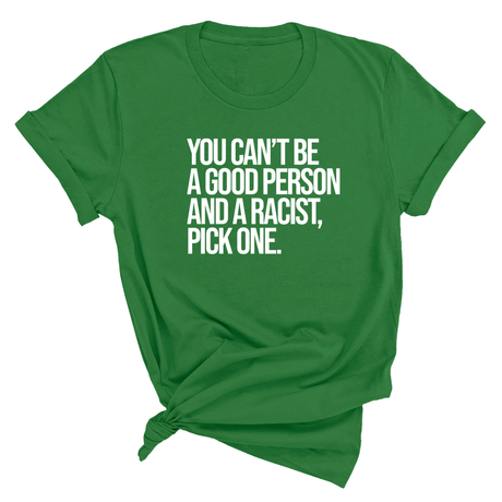 You Can't Be a Good Person and a Racist Pick One Unisex Tee-T-Shirt-The Original God Ain't Petty But I Am