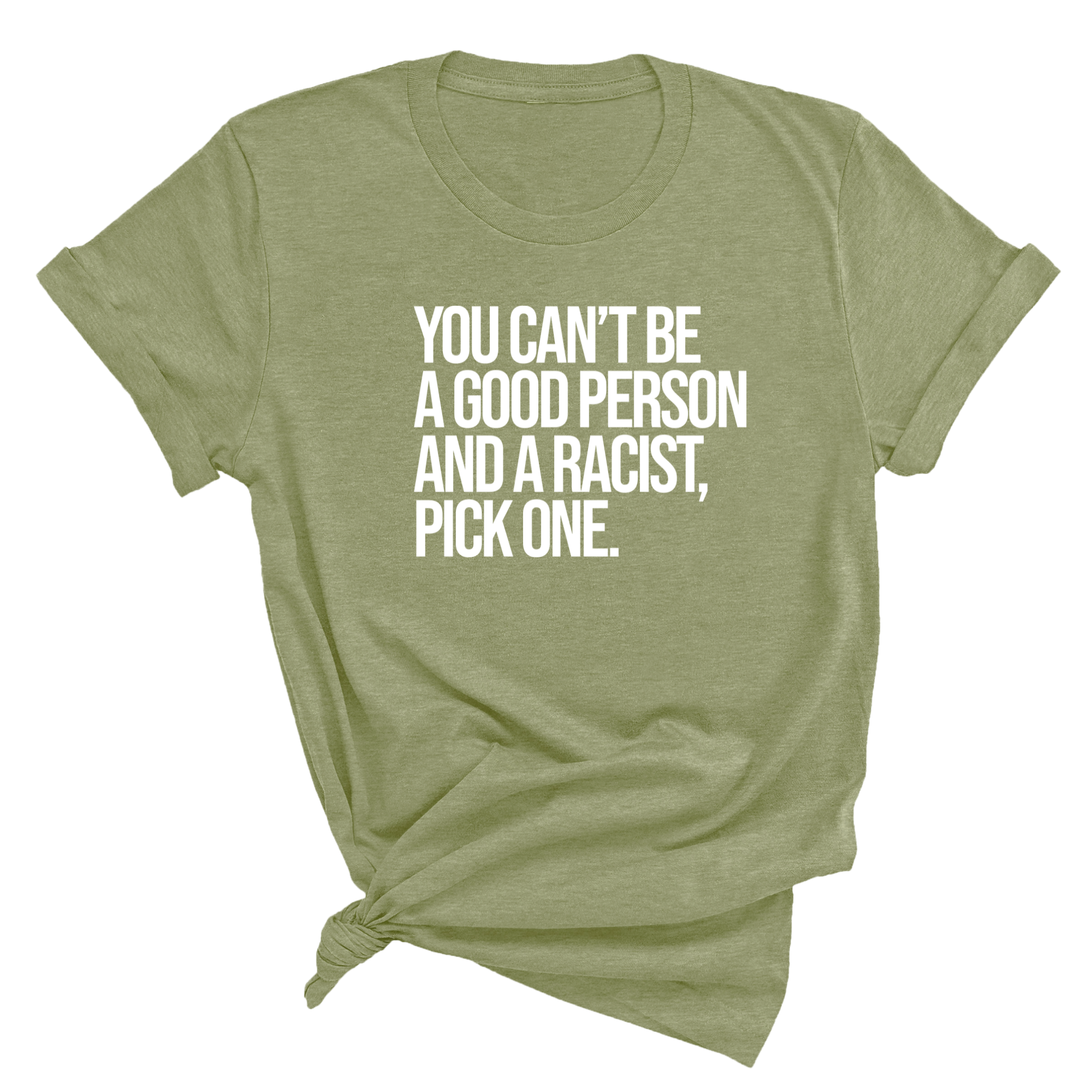 You Can't Be a Good Person and a Racist Pick One Unisex Tee-T-Shirt-The Original God Ain't Petty But I Am
