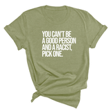 You Can't Be a Good Person and a Racist Pick One Unisex Tee-T-Shirt-The Original God Ain't Petty But I Am