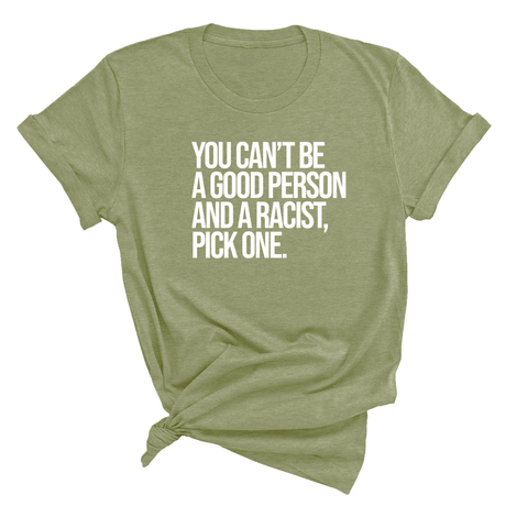 You Can't Be a Good Person and a Racist Pick One Unisex Tee-T-Shirt-The Original God Ain't Petty But I Am