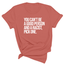 You Can't Be a Good Person and a Racist Pick One Unisex Tee-T-Shirt-The Original God Ain't Petty But I Am