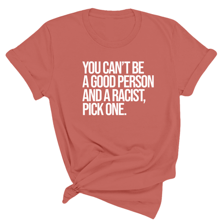 You Can't Be a Good Person and a Racist Pick One Unisex Tee-T-Shirt-The Original God Ain't Petty But I Am