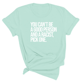 You Can't Be a Good Person and a Racist Pick One Unisex Tee-T-Shirt-The Original God Ain't Petty But I Am