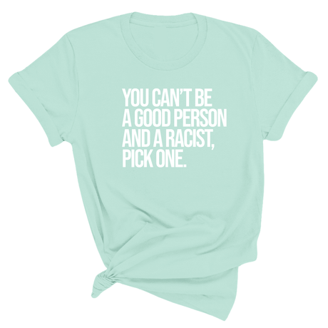 You Can't Be a Good Person and a Racist Pick One Unisex Tee-T-Shirt-The Original God Ain't Petty But I Am