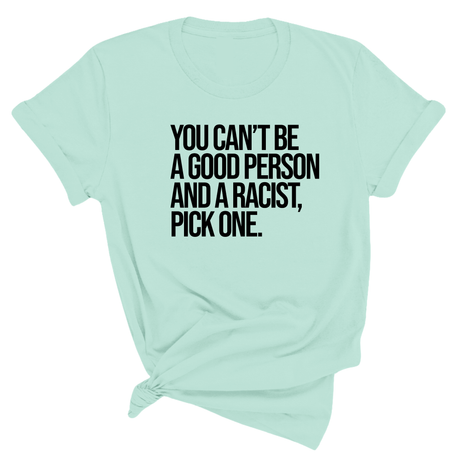 You Can't Be a Good Person and a Racist Pick One Unisex Tee-T-Shirt-The Original God Ain't Petty But I Am