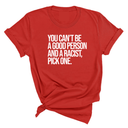 You Can't Be a Good Person and a Racist Pick One Unisex Tee-T-Shirt-The Original God Ain't Petty But I Am