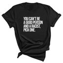 You Can't Be a Good Person and a Racist Pick One Unisex Tee-T-Shirt-The Original God Ain't Petty But I Am