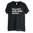You Can’t Both-Sides Racism *BLACK V-NECK* Unisex Tee-T-Shirt-The Original God Ain't Petty But I Am