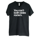 You Can’t Both-Sides Racism *BLACK V-NECK* Unisex Tee-T-Shirt-The Original God Ain't Petty But I Am