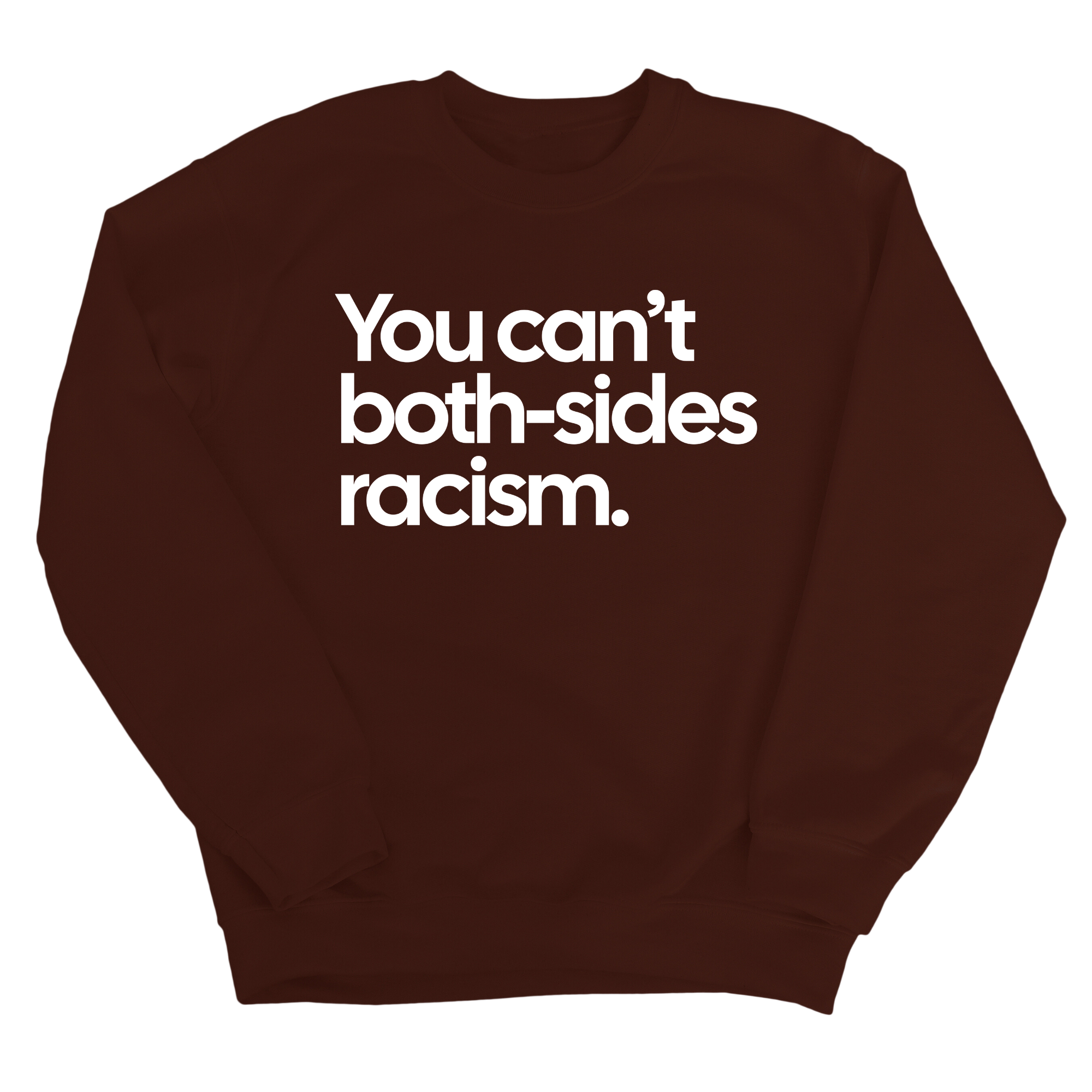 You Can’t Both-Sides Racism Unisex Sweatshirt-Sweatshirt-The Original God Ain't Petty But I Am