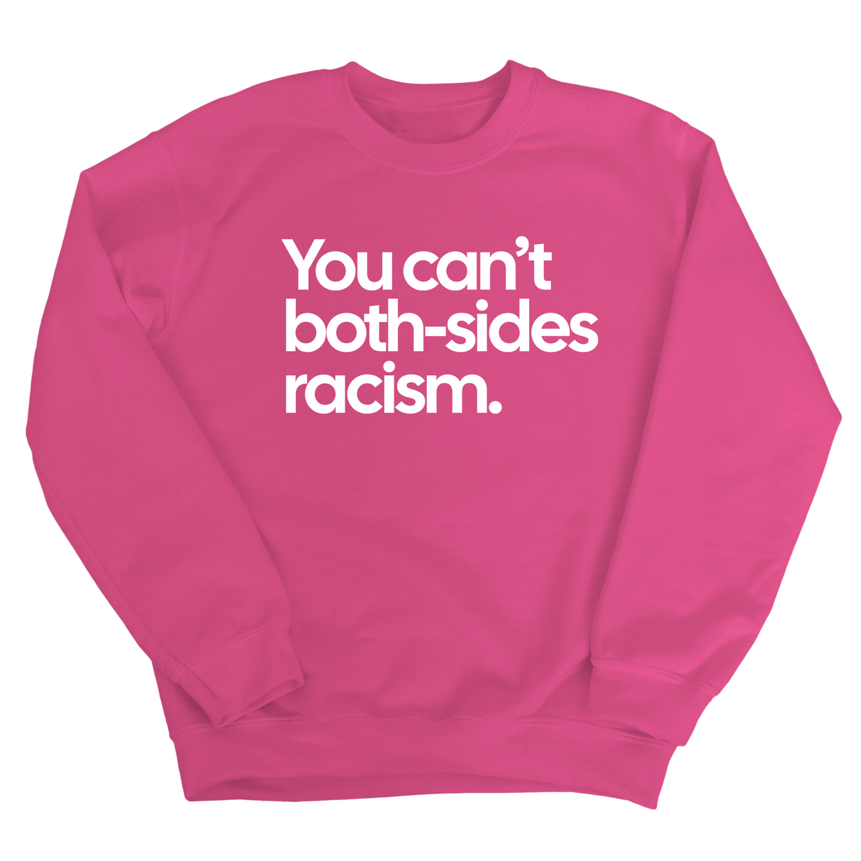 You Can’t Both-Sides Racism Unisex Sweatshirt-Sweatshirt-The Original God Ain't Petty But I Am