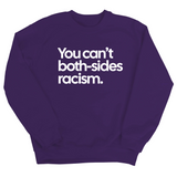 You Can’t Both-Sides Racism Unisex Sweatshirt-Sweatshirt-The Original God Ain't Petty But I Am