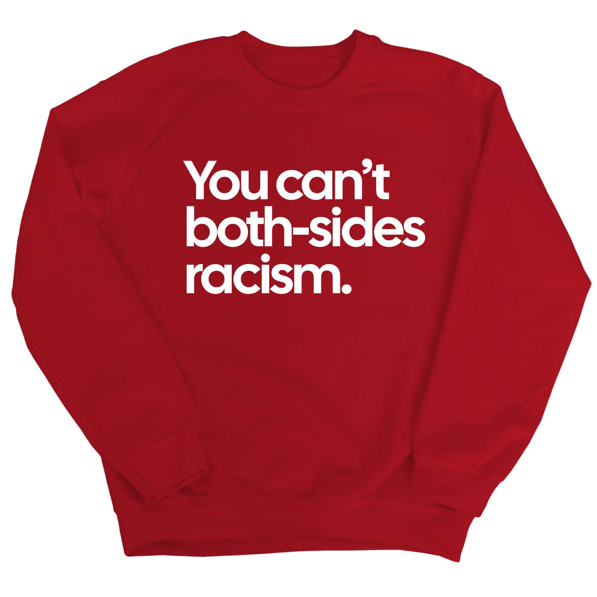 You Can’t Both-Sides Racism Unisex Sweatshirt-Sweatshirt-The Original God Ain't Petty But I Am