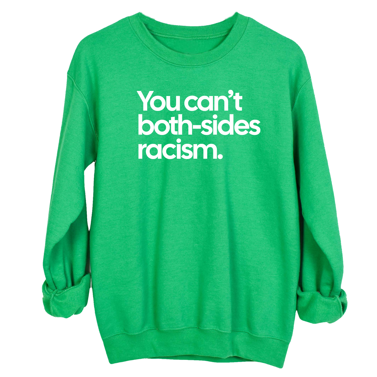 You Can’t Both-Sides Racism Unisex Sweatshirt-Sweatshirt-The Original God Ain't Petty But I Am