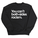 You Can’t Both-Sides Racism Unisex Sweatshirt-Sweatshirt-The Original God Ain't Petty But I Am