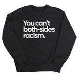 You Can’t Both-Sides Racism Unisex Sweatshirt-Sweatshirt-The Original God Ain't Petty But I Am