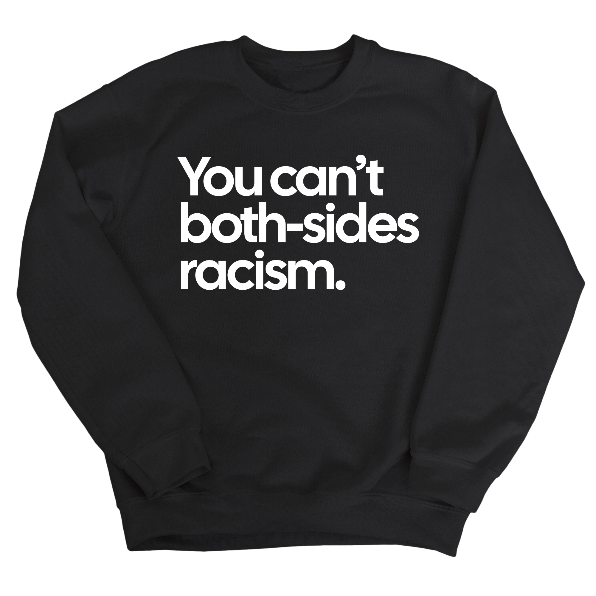 You Can’t Both-Sides Racism Unisex Sweatshirt-Sweatshirt-The Original God Ain't Petty But I Am