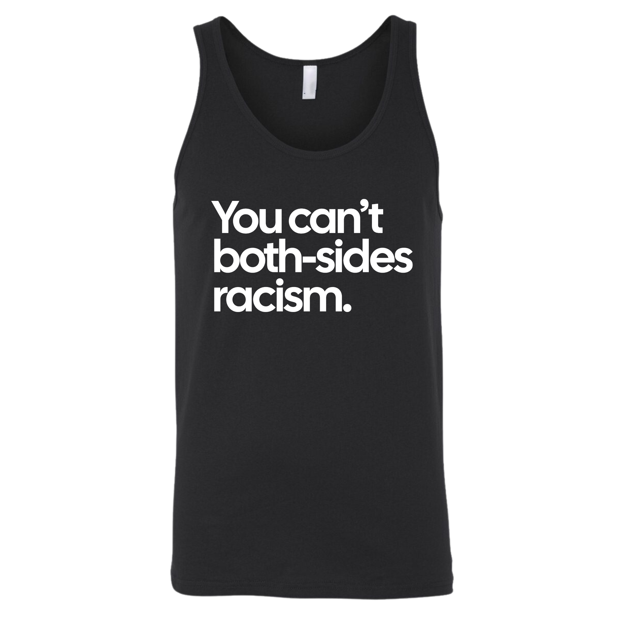 You Can’t Both-Sides Racism Unisex Tank Top-T-Shirt-The Original God Ain't Petty But I Am