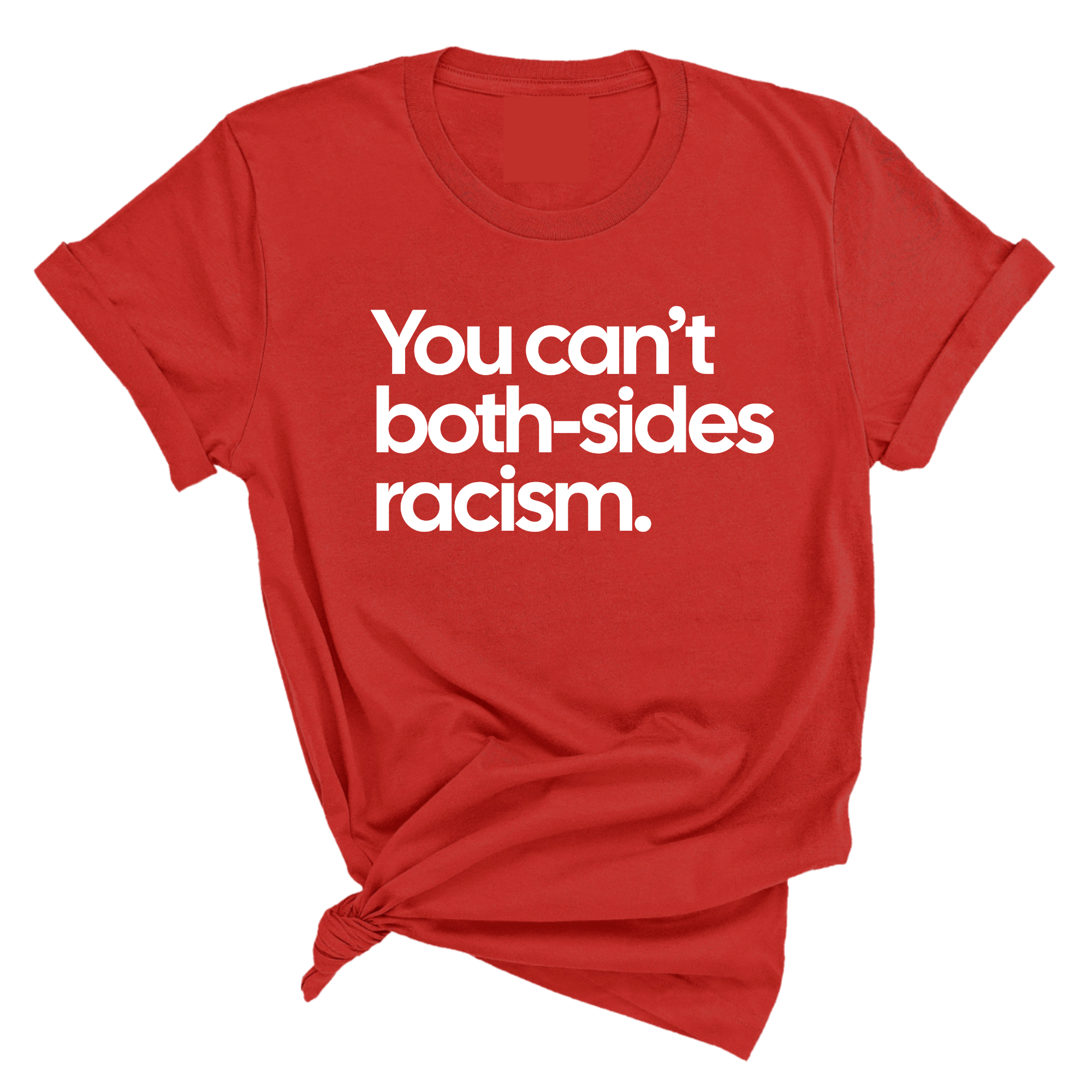 You Can’t Both-Sides Racism Unisex Tee-T-Shirt-The Original God Ain't Petty But I Am