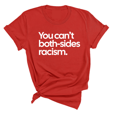 You Can’t Both-Sides Racism Unisex Tee-T-Shirt-The Original God Ain't Petty But I Am