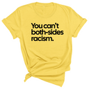You Can’t Both-Sides Racism Unisex Tee-T-Shirt-The Original God Ain't Petty But I Am