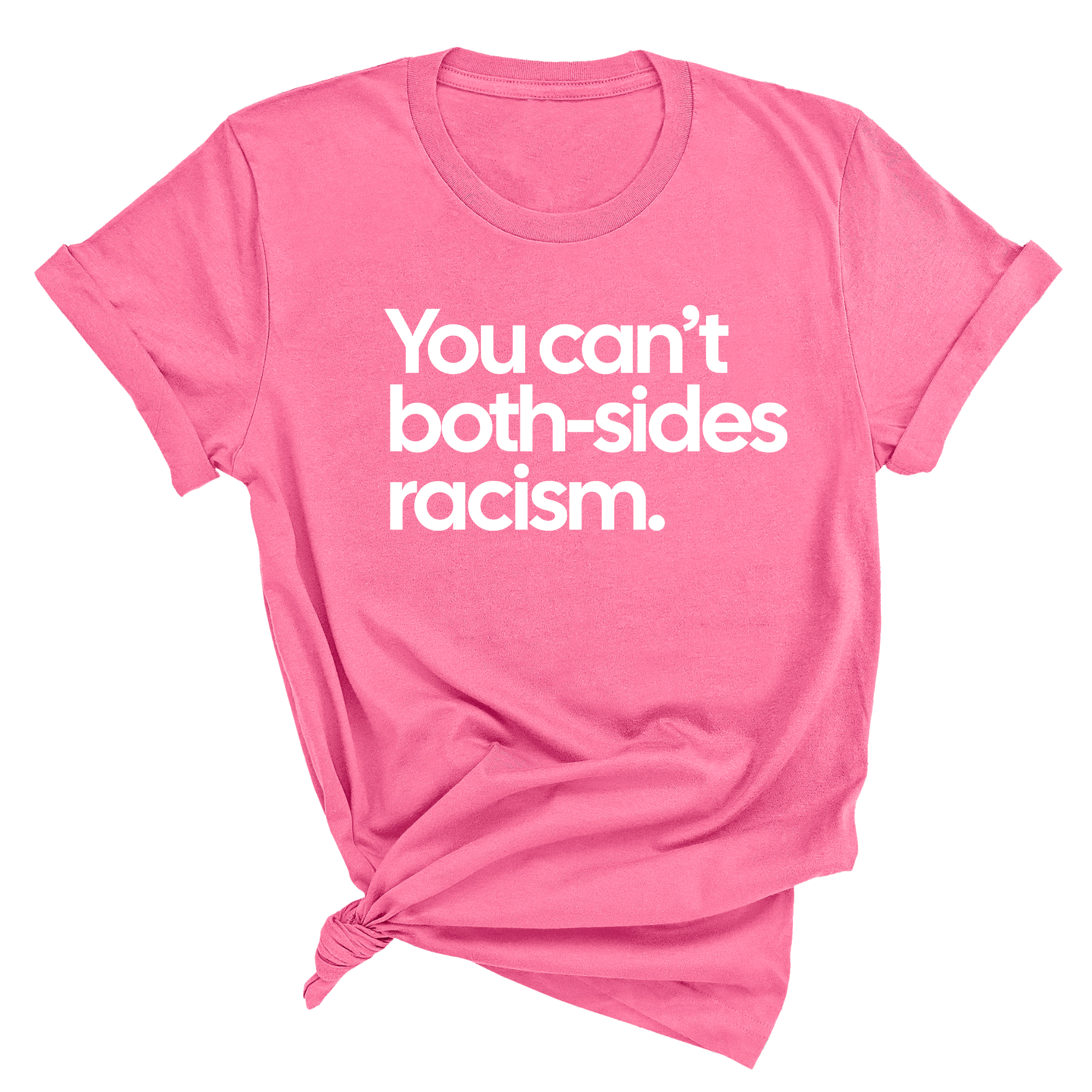 You Can’t Both-Sides Racism Unisex Tee-T-Shirt-The Original God Ain't Petty But I Am