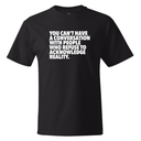 You Can't Have a Conversation with People Who Refuse to Acknowledge Reality *BLACK TALL TEE* Unisex Tee-T-Shirt-The Original God Ain't Petty But I Am