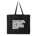 You Can't Have a Conversation with People Who Refuse to Acknowledge Reality Tote bag-Tote Bag-The Original God Ain't Petty But I Am