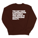 You Can't Have a Conversation with People Who Refuse to Acknowledge Reality Unisex Sweatshirt-Sweatshirt-The Original God Ain't Petty But I Am