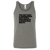 You Can't Have a Conversation with People Who Refuse to Acknowledge Reality Unisex Tank Top-T-Shirt-The Original God Ain't Petty But I Am