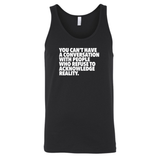 You Can't Have a Conversation with People Who Refuse to Acknowledge Reality Unisex Tank Top-T-Shirt-The Original God Ain't Petty But I Am
