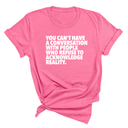 You Can't Have a Conversation with People Who Refuse to Acknowledge Reality Unisex Tee-T-Shirt-The Original God Ain't Petty But I Am