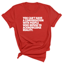 You Can't Have a Conversation with People Who Refuse to Acknowledge Reality Unisex Tee-T-Shirt-The Original God Ain't Petty But I Am