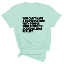 You Can't Have a Conversation with People Who Refuse to Acknowledge Reality Unisex Tee-T-Shirt-The Original God Ain't Petty But I Am