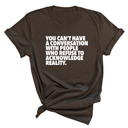 You Can't Have a Conversation with People Who Refuse to Acknowledge Reality Unisex Tee-T-Shirt-The Original God Ain't Petty But I Am