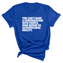 You Can't Have a Conversation with People Who Refuse to Acknowledge Reality Unisex Tee-T-Shirt-The Original God Ain't Petty But I Am